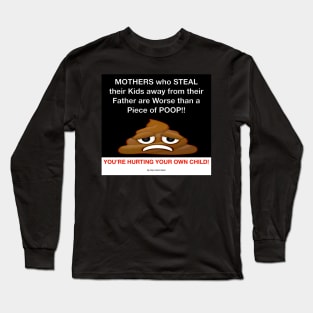 Some Mothers are Worse than Poop Long Sleeve T-Shirt